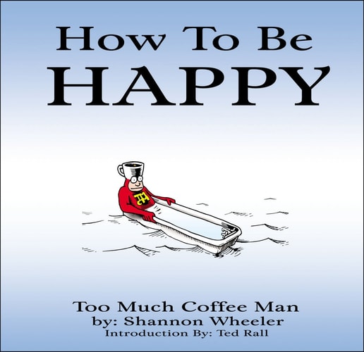 How to Be Happy — Shannon Wheeler