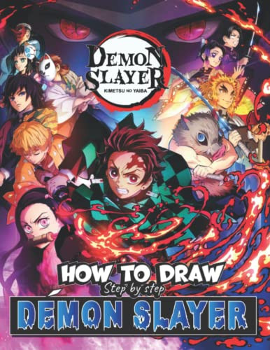 How to Draw Démon Slayer Step by Step Easy and Fun Step by Step Drawings! Learn to Draw All Your Favorite Démon Slayer Characters – Perfect Drawing Guidebook for All Fans — Andrew Hernandez