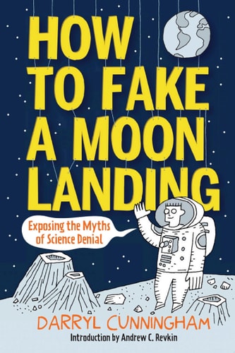 How to Fake a Moon Landing — Darryl Cunningham