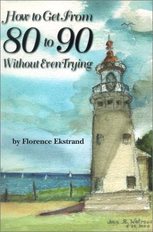 How to Get from 80 to 90 Without Even Trying — Florence Ekstrand
