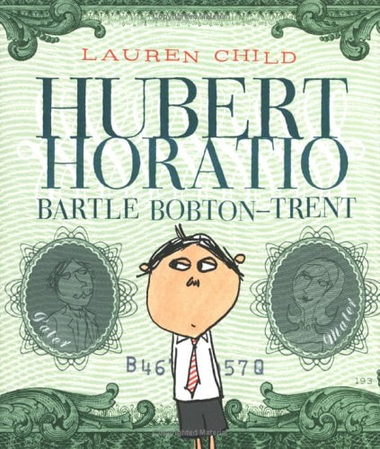 Hubert Horatio Bartle Bobton-Trent — Lauren Child