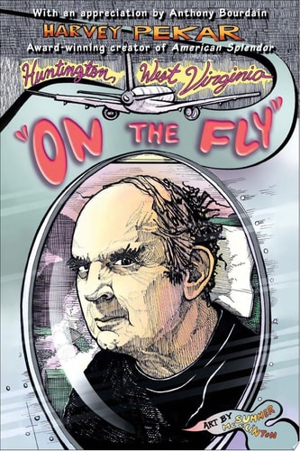 Huntington, West Virginia “On the Fly” — Harvey Pekar