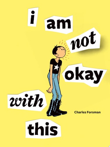 I Am Not Okay With This — Charles Forsman
