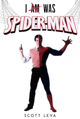 I Am Was Spider-Man — Scott Leva