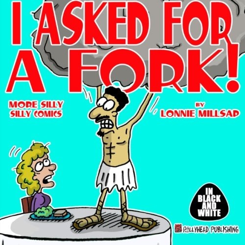 I Asked for a Fork! In Black and White — Lonnie Millsap, 3rd