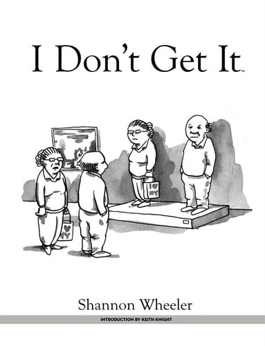 I Don’t Get It — Shannon Wheeler