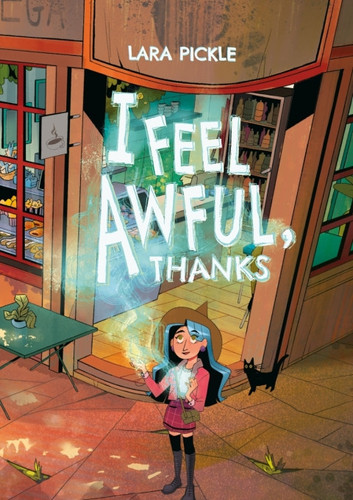 I Feel Awful, Thanks — Lara Pickle
