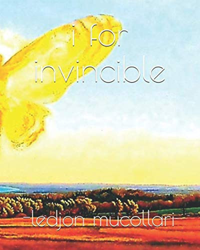 I for Invincible — ledjon mucollari