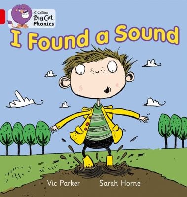 I Found a Sound: Band 02B/Red B (Collins Big Cat Phonics) — Vic Parker