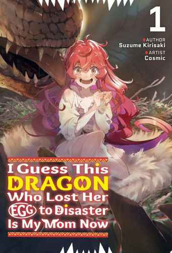 I Guess This Dragon Who Lost Her Egg to Disaster Is My Mom Now Volume 1 — Suzume Kirisaki