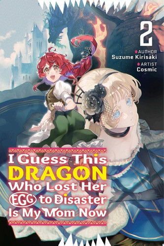 I Guess This Dragon Who Lost Her Egg to Disaster Is My Mom Now Volume 2 — Suzume Kirisaki