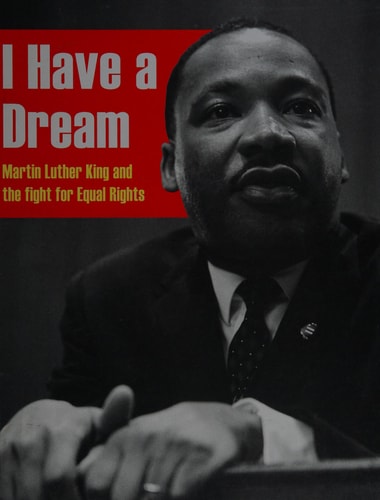 I Have a Dream Martin Luther King and the Fight for Equal Rights — Anita Ganeri