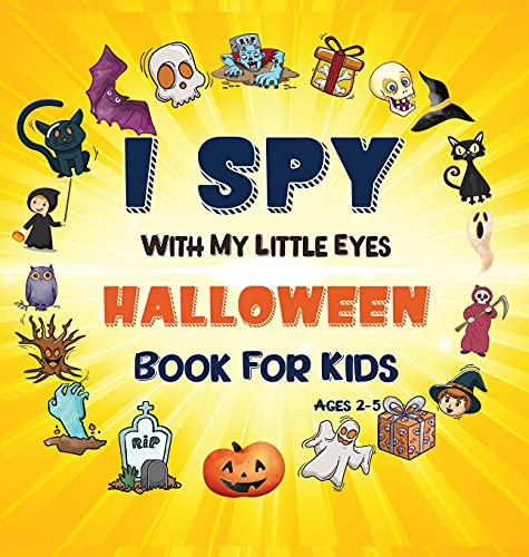 I Spy Halloween Book A Fun Halloween Activity Book for Preschoolers & Toddlers Interactive Guessing Game Picture Book for 2-5 Year Olds Best Halloween Gift For Kids — Katherine Miller