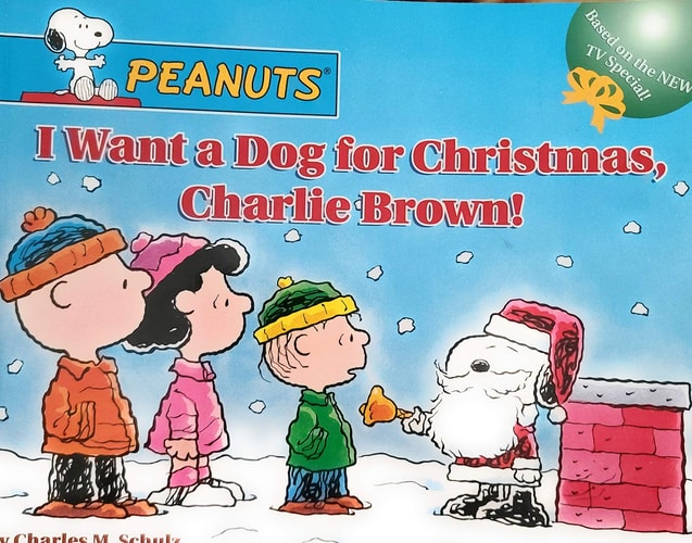 I Want a Dog for Christmas, Charlie Brown! — Charles Schulz