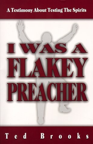 I Was a Flakey Preacher — Ted Brooks