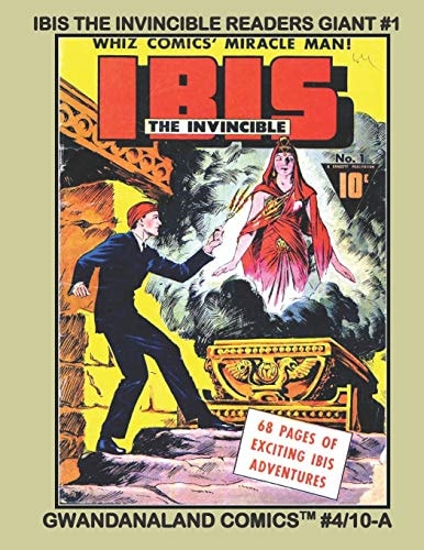 Ibis the Invincible Readers Giant #1 Gwandanaland Comics #4/10 — the Magic Master of the Golden Age – Stories from Ibis #1-6 and Whiz Comics #2,7-39- an Economical Black and White Version of Our Great Collection — Gwandanaland Comics