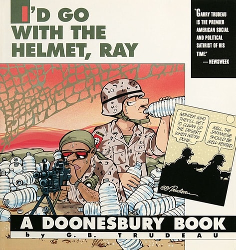 I’d Go with the Helmet, Ray A Doonesbury Book — G. B. Trudeau