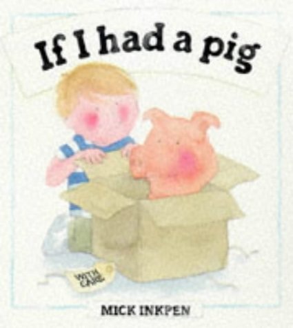 If I Had a Pig — Mick Inkpen
