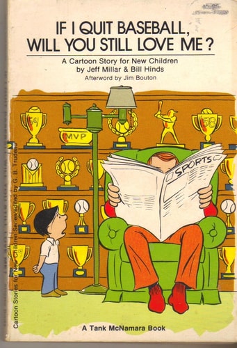 If I Quit Baseball, Will You Still Love Me? A Cartoon Story for New Children : a Tank McNamara Book — Jeff Millar