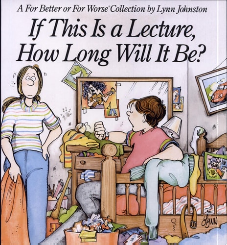 If This Is a Lecture, How Long Will It Be? A For Better Or For Worse Collection — Lynn Johnston