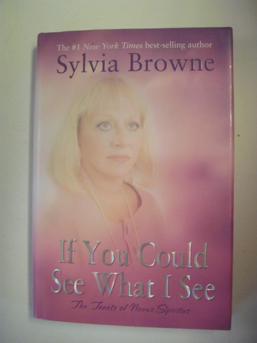 If You Could See what I See The Tenets of Novus Spiritus — Sylvia Browne