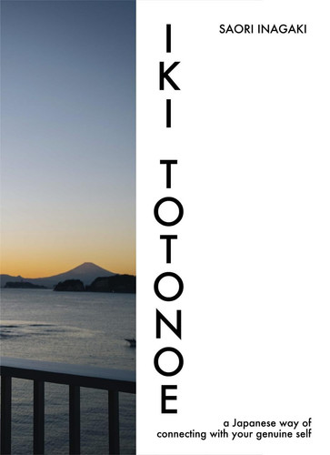 Iki Totonoe: A Japanese Way of Connecting with Your Genuine Self — Saori Inagaki