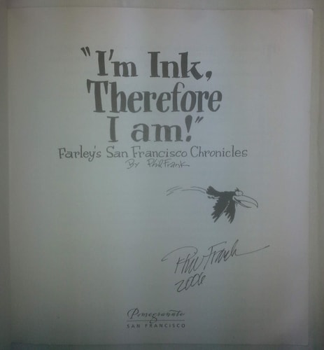 I’m Ink, Therefore, I Am! Farley’s San Francisco Chronicles — Phil Frank