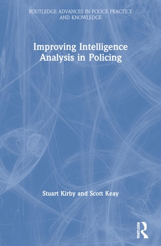 Improving Intelligence Analysis in Policing — Stuart Kirby