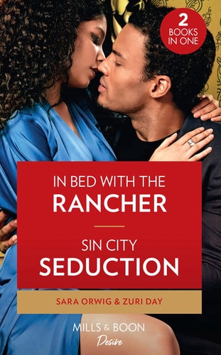 In Bed with the Rancher / Sin City Seduction In Bed with the Rancher (Return of the Texas Heirs) / Sin City Seduction (Sin City Secrets) — Sara Orwig