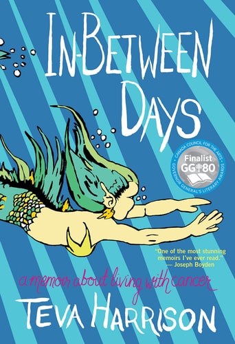 In-between Days A Memoir about Living with Cancer — Teva Harrison