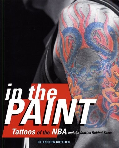 In the Paint Tattoos of the NBA and the Stories Behind Them — Andrew Gottlieb