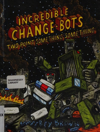 Incredible Change-Bots Two Point Something Something — Jeffrey Brown