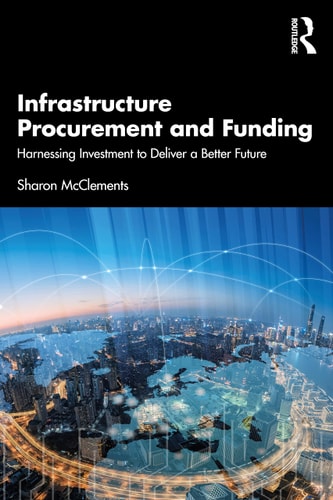 Infrastructure Procurement and Funding Harnessing Investment to Deliver a Better Future — Sharon McClements