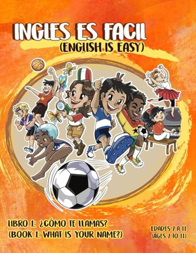 Inglés Es Fácil (English Is Easy) Libro 1: ¿Cómo Te Llamas? (Book 1: What Is Your Name? ) — Mind Over Matter Publishing