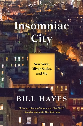 Insomniac City New York, Oliver Sacks, and Me — Bill Hayes