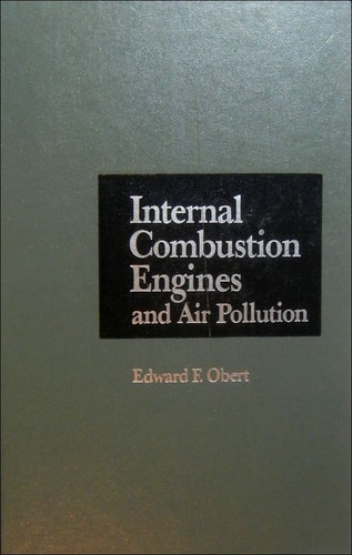 Internal Combustion Engines and Air Pollution — Edward F. Obert