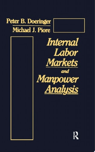 Internal Labor Markets and Manpower Analysis — Peter B. Doeringer; Michael J. Piore