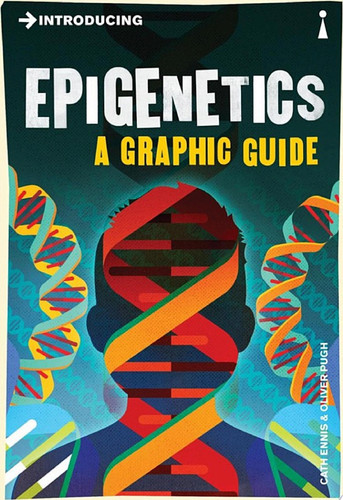 Introducing Epigenetics A Graphic Guide — Cath Ennis