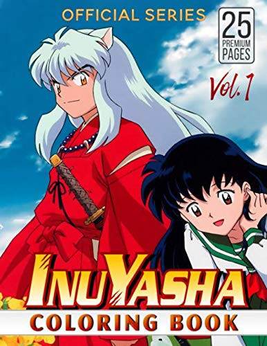 Inuyasha Coloring Book Vol1 Funny Coloring Book with 25 Images for Kids of All Ages with Your Favorite InuYasha Characters — B. B. T. Book