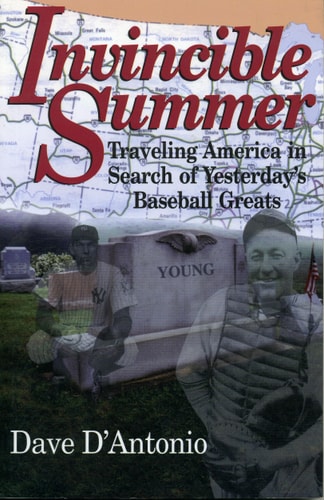 Invincible Summer Traveling America in Search of Yesterday’s Baseball Greats — Dave D’Antonio