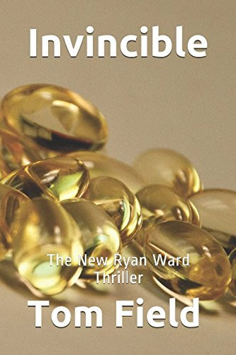 Invincible The New Ryan Ward Thriller — Tom Field