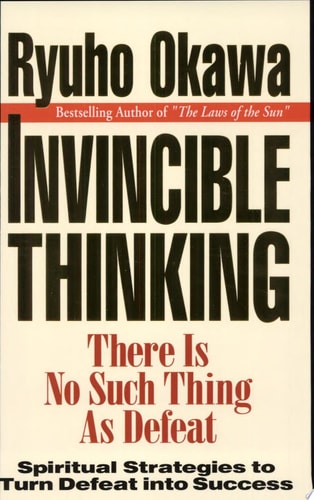 Invincible Thinking There Is No Such Thing as Defeat — Ryūhō Ōkawa