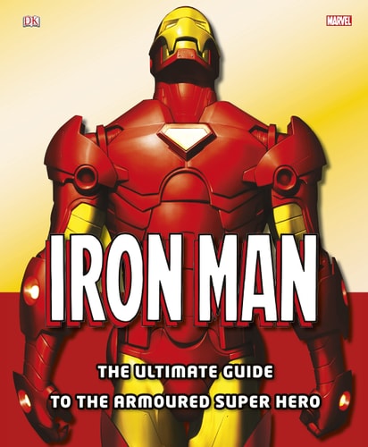 Iron Man The Ultimate Guide to the Armored Super Hero — Matthew K. Manning