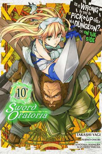 Is It Wrong to Try to Pick Up Girls in a Dungeon? On the Side: Sword Oratoria, Vol. 10 (manga) — Fujino Omori