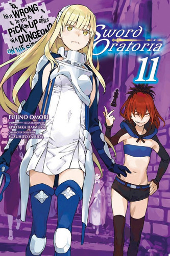 Is It Wrong to Try to Pick Up Girls in a Dungeon? On the Side: Sword Oratoria, Vol. 11 (light novel) — Fujino Omori
