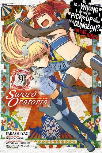 Is It Wrong to Try to Pick Up Girls in a Dungeon? On the Side: Sword Oratoria, Vol. 9 (manga) — Fujino Omori