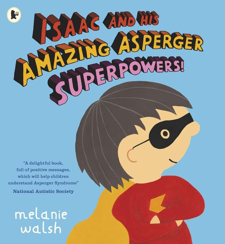 Isaac and His Amazing Asperger Superpowers! — Melanie Walsh