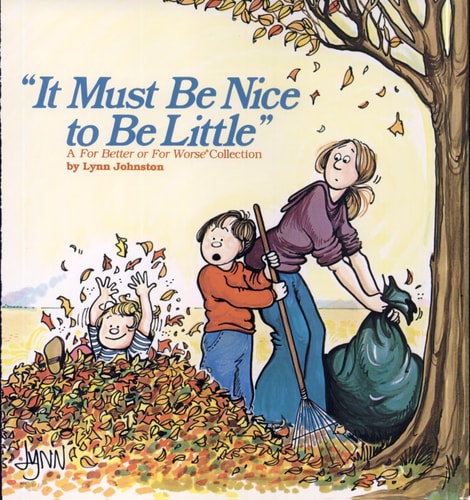 It Must Be Nice to Be Little — Lynn Johnston