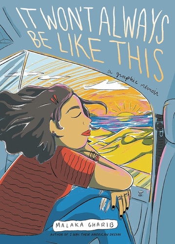 It Won’t Always Be Like This A Graphic Memoir — Malaka Gharib