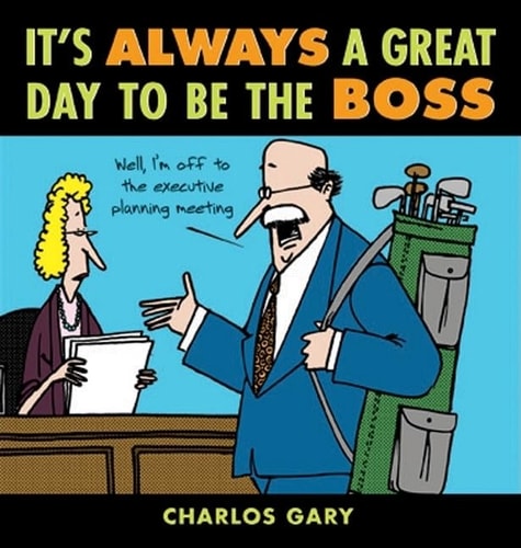 It’s Always a Great Day to Be the Boss — Charlos Gary